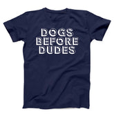 Dogs Before Dudes Unisex T-Shirt